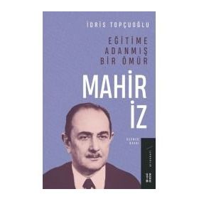 Eğitime Adanmış Bir Ömür - Mahir İz