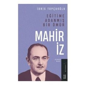 Eğitime Adanmış Bir Ömür - Mahir İz