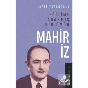 Eğitime Adanmış Bir Ömür - Mahir İz