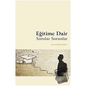 Eğitime Dair Sorular Sorunlar - Cahit Ezerbolatoğlu