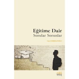 Eğitime Dair Sorular Sorunlar - Cahit Ezerbolatoğlu