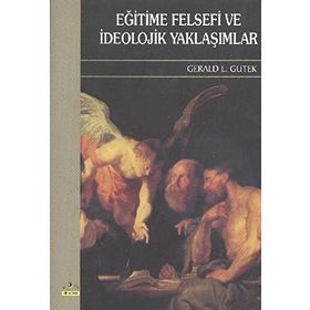 Eğitime Felsefi ve İdeolojik Yaklaşımlar - Gerald L. Gutek