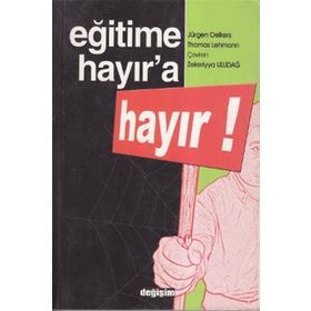 EĞİTİME HAYIR`A HAYIR - JÜRGEN OELKERS, THOMAS LEHMANN