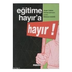 EĞİTİME HAYIR`A HAYIR - JÜRGEN OELKERS, THOMAS LEHMANN