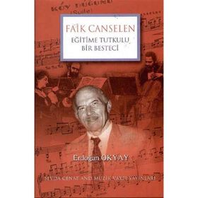 Eğitime Tutkulu Bir Besteci Faik Canselen
