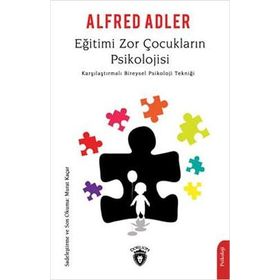 EĞİTİMİ ZOR ÇOCUKLARIN PSIKOLOJISI - ALFRED ADLER