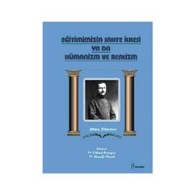 Eğitimimizin Sahte İlkesi Ya Da Hümanizm ve Realizm - Max Stirner