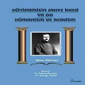 Eğitimimizin Sahte İlkesi Ya Da Hümanizm ve Realizm - Max Stirner