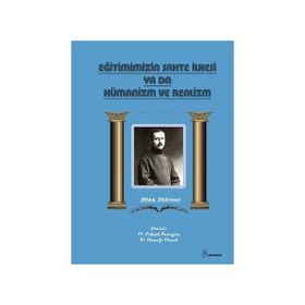 Eğitimimizin Sahte İlkesi Ya Da Hümanizm ve Realizm - Max Stirner