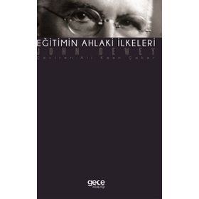 Eğitimin Ahlaki İlkeleri - John Dewey
