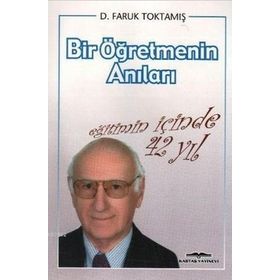 EĞİTİMİN İÇİNDE 42 YIL BIR ÖĞRETMENİN ANILARI - FARUK TOKTAMIŞ
