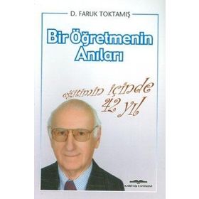 EĞİTİMİN İÇİNDE 42 YIL BIR ÖĞRETMENİN ANILARI - FARUK TOKTAMIŞ