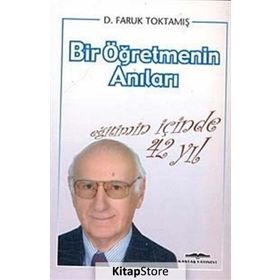EĞİTİMİN İÇİNDE 42 YIL BIR ÖĞRETMENİN ANILARI - FARUK TOKTAMIŞ