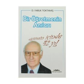 EĞİTİMİN İÇİNDE 42 YIL BIR ÖĞRETMENİN ANILARI - FARUK TOKTAMIŞ