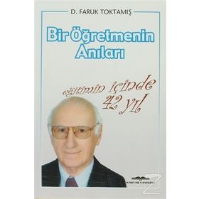 EĞİTİMİN İÇİNDE 42 YIL BIR ÖĞRETMENİN ANILARI - FARUK TOKTAMIŞ