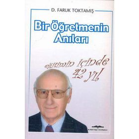 EĞİTİMİN İÇİNDE 42 YIL BIR ÖĞRETMENİN ANILARI - FARUK TOKTAMIŞ