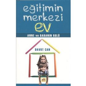 EĞITIMIN MERKEZI EV ANNE VE BABANIN ROLÜ - DAVUT CAN