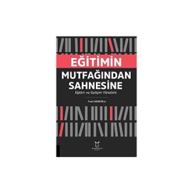 Eğitimin Mutfağından Sahnesine Fuat Sağıroğlu Akademisyen Kitabevi