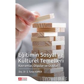 Eğitimin Sosyal ve Kültürel Temelleri - S. Tunay Kamer