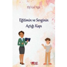 Eğitimin ve Sevginin Açtığı Kapı - Elif Gülyiğit