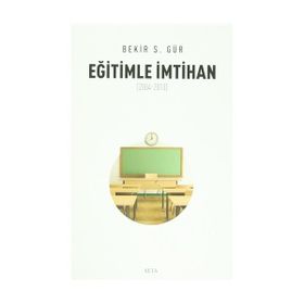 Eğitimle İmtihan 2004-2013 - Bekir S. Gür