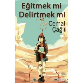 Eğitmek mi Delirtmek mi - Cemal Çağlı
