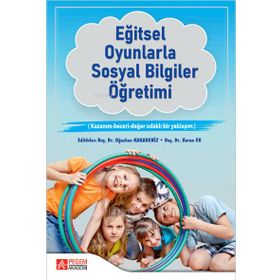 Eğitsel Oyunlarla Sosyal Bilgiler Öğretimi - Pegem Akademi Yayıncılık