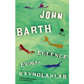 Eğlence Evinde Kaybolanlar - John Barth