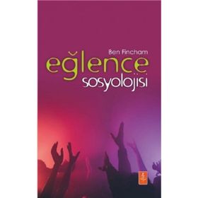 Eğlence Sosyolojisi - Ben Fincham
