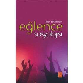 Eğlence Sosyolojisi - Ben Fincham