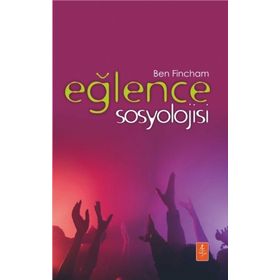 Eğlence Sosyolojisi - Ben Fincham
