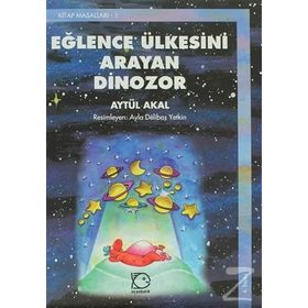 EĞLENCE ÜLKESİNİ ARAYAN DINAZOR - AYTÜL AKAL