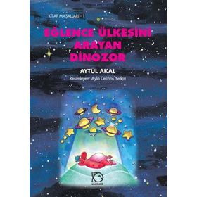 EĞLENCE ÜLKESİNİ ARAYAN DINAZOR - AYTÜL AKAL