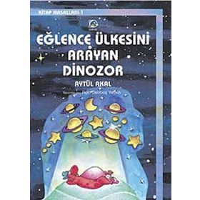 Eğlence Ülkesini Arayan Dinozor - Aytül Akal