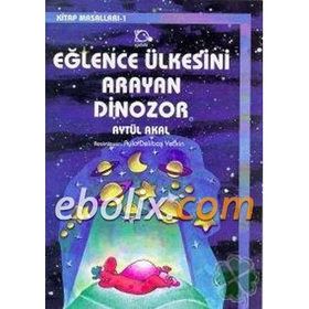 Eğlence Ülkesini Arayan Dinozor - Aytül Akal