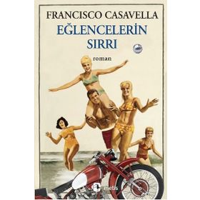 Eğlencelerin Sırrı - Francisco Casavella