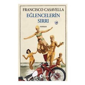 Eğlencelerin Sırrı - Francisco Casavella