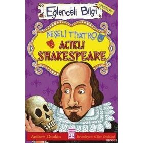 EĞLENCELİ BILGI - NEŞELİ TIYATRO ACIKLI SHAKESPEARE - ANDREW DONKIN