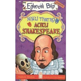 EĞLENCELİ BILGI - NEŞELİ TIYATRO ACIKLI SHAKESPEARE - ANDREW DONKIN