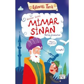 EĞLENCELI BILGI (TARIH) - MIMAR SINAN - NEFISE ATCAKARLAR