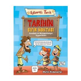 Eğlenceli Bilgi Tarihin Sıfır Noktası - Anadolu ve Mezopotamya Uygarlıkları