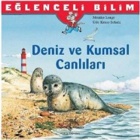 Eğlenceli Bilim: Deniz ve Kumsal Canlıları İş Bankası Kültür Yayınları