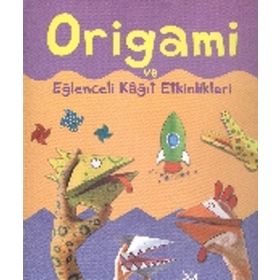 Eğlenceli Kağıt Etkinlikleri ve Origami - Kate Needham Eileen O’Brien