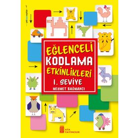 Eğlenceli Kodlama Etkinlikleri 1. Seviye-Ata Yayınları