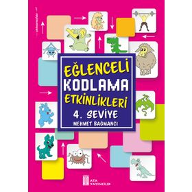 Eğlenceli Kodlama Etkinlikleri 4. Seviye-Ata Yayıncılık