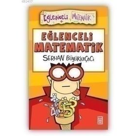 EĞLENCELİ MATEMATIK - SERHAN BÜYÜKKEÇECİ