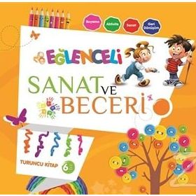 Eğlenceli Sanat ve Beceri Turuncu Kitap 6 Yaş - Parıltı Komisyon Heyet-Kurul-Komisyon