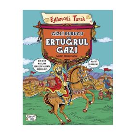 Eğlenceli Tarih 30 - Gizli Kurucu Ertuğrul Gazi - Metin Özdamarlar