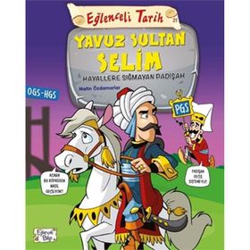 Eğlenceli Tarih 31 Yavuz Sultan Selim - Hayallere Sığmayan Padişah - Metin Özdamarlar