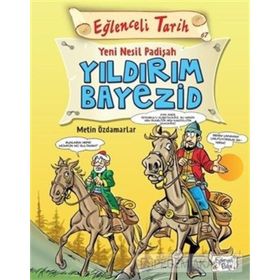 Eğlenceli Tarih - Yeni Nesil Padişah Yıldırım Bayezid - Metin Özdamarlar